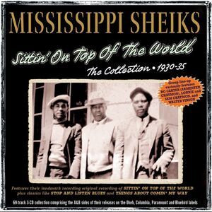 Mississippi Sheiks - Sittin' On Top Of The World: The Collection 1930-35